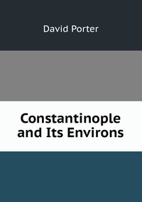 Constantinople and Its Environs