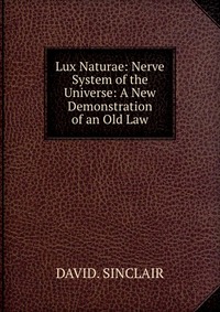 Lux Naturae: Nerve System of the Universe: A New Demonstration of an Old Law