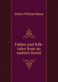 Fables and folk-tales from an eastern forest