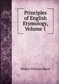 Principles of English Etymology, Volume 1