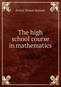 The high school course in mathematics