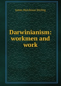 Darwinianism: workmen and work