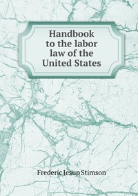 Handbook to the labor law of the United States