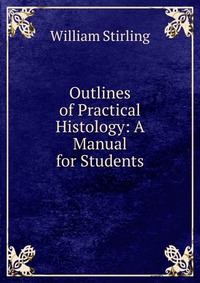 Outlines of Practical Histology: A Manual for Students