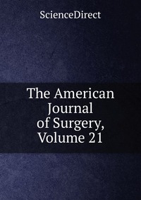 The American Journal of Surgery, Volume 21