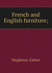 French and English furniture;