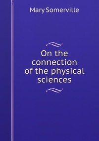 On the connection of the physical sciences