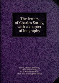 The letters of Charles Sorley, with a chapter of biography