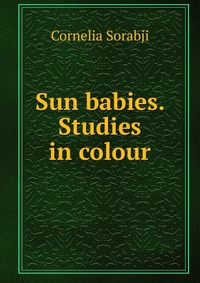 Sun babies. Studies in colour