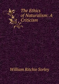 The Ethics of Naturalism: A Criticism