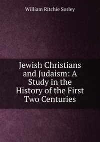 Jewish Christians and Judaism: A Study in the History of the First Two Centuries