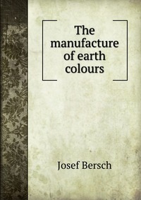 The manufacture of earth colours