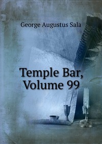 Temple Bar, Volume 99