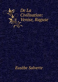 De La Civilisation: Venise, Raguse