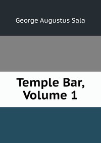 Temple Bar, Volume 1