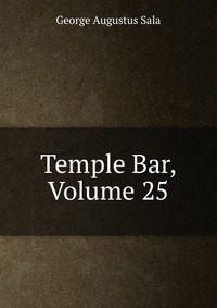 Temple Bar, Volume 25