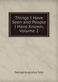 Things I Have Seen and People I Have Known, Volume 2