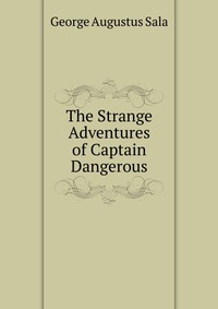 The Strange Adventures of Captain Dangerous