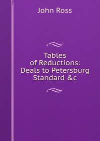 Tables of Reductions: Deals to Petersburg Standard &c