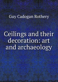 Ceilings and their decoration: art and archaeology