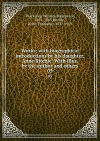 Works; with biographical introductions by his daughter, Anne Ritchie. With illus. by the author and others