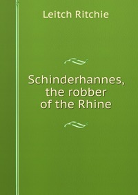 Schinderhannes, the robber of the Rhine