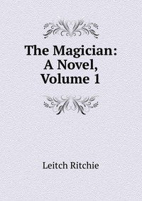 The Magician: A Novel, Volume 1