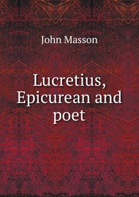 Lucretius, Epicurean and poet