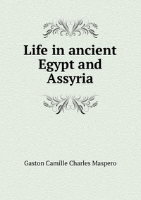 Life in ancient Egypt and Assyria