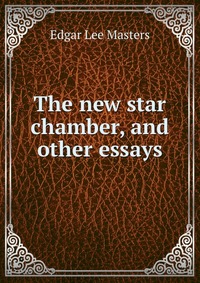 The new star chamber, and other essays