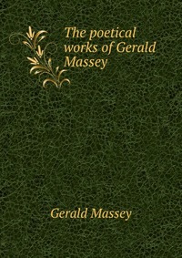 The poetical works of Gerald Massey