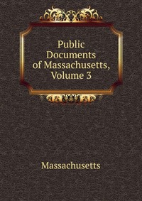 Public Documents of Massachusetts, Volume 3