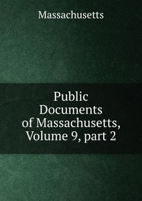 Public Documents of Massachusetts, Volume 9, part 2