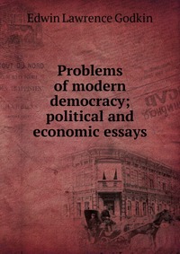 Problems of modern democracy; political and economic essays