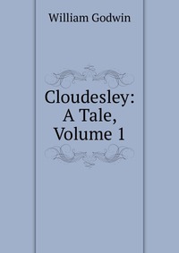 Cloudesley: A Tale, Volume 1