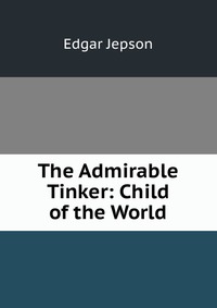 The Admirable Tinker: Child of the World