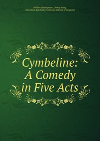 Cymbeline: A Comedy in Five Acts