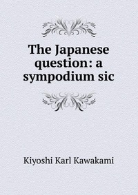 The Japanese question: a sympodium sic