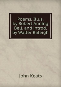 Poems. Illus. by Robert Anning Bell, and introd. by Walter Raleigh