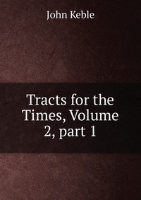 Tracts for the Times, Volume 2, part 1