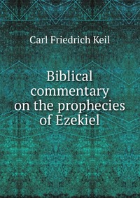 Biblical commentary on the prophecies of Ezekiel