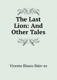 The Last Lion: And Other Tales