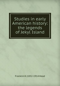 Studies in early American history: the legends of Jekyl Island