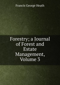 Forestry; a Journal of Forest and Estate Management, Volume 3