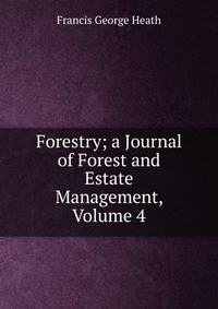 Forestry; a Journal of Forest and Estate Management, Volume 4