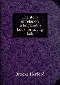 The story of religion in England: a book for young folk