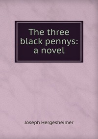 The three black pennys: a novel