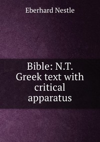 Bible: N.T. Greek text with critical apparatus