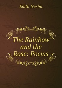 The Rainbow and the Rose: Poems