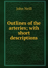 Outlines of the arteries; with short descriptions